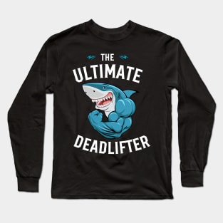 The Ultimate Deadlifter, Funny Workout Outfit, Sarcastic Shirt Long Sleeve T-Shirt